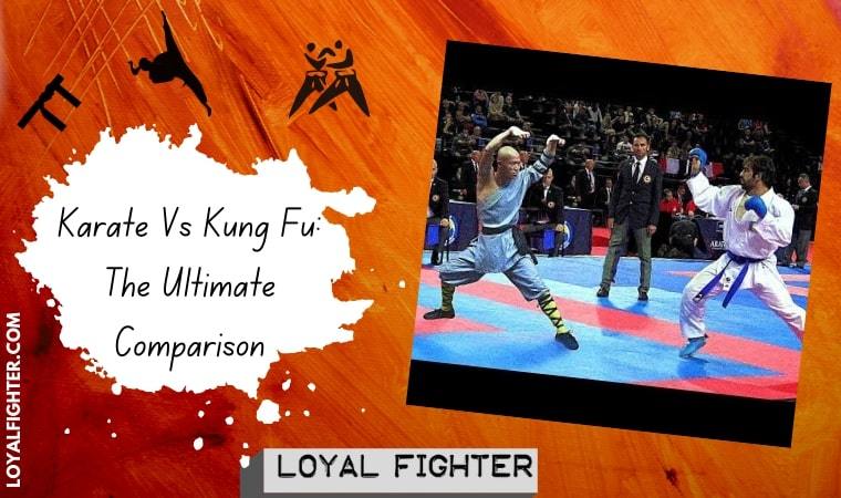 Karate Vs Kung Fu-The Ultimate Comparison